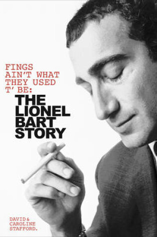 Cover of Fings Ain't Wot They Used T'Be: The Life of Lionel Bart