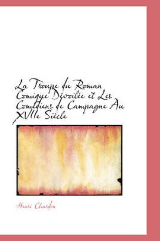 Cover of La Troupe Du Roman Comique Devoilee Et Les Comediens de Campagne Au Xviie Siecle