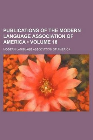 Cover of Publications of the Modern Language Association of America (Volume 18)