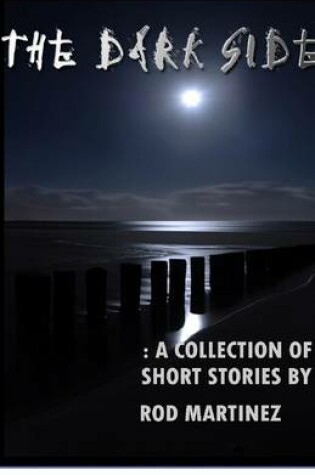 Cover of The Dark Side: A Collection of Short Stories