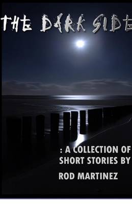 Book cover for The Dark Side: A Collection of Short Stories