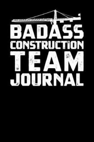 Cover of Badass Construction Team Journal