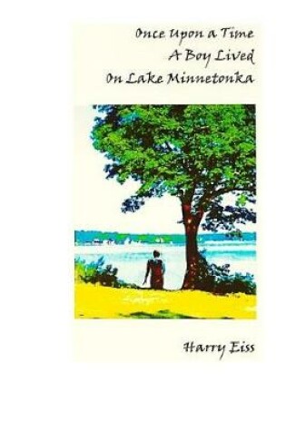 Cover of Once Upon a Time a Boy Lived on Lake Minnetonka