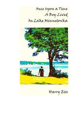 Book cover for Once Upon a Time a Boy Lived on Lake Minnetonka