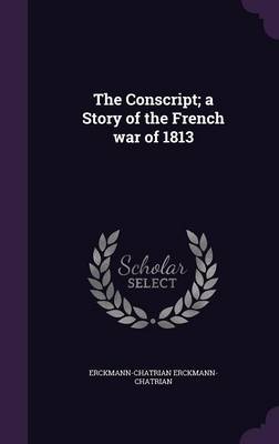 Book cover for The Conscript; A Story of the French War of 1813