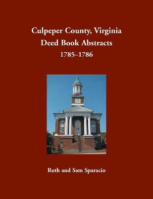 Book cover for Culpeper County, Virginia Deed Book Abstracts, 1785-1786