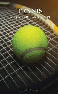 Book cover for Tennis Weekly 5 x 8 Planner 2019