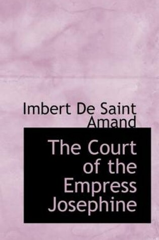 Cover of The Court of the Empress Josephine