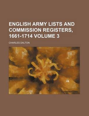 Book cover for English Army Lists and Commission Registers, 1661-1714 Volume 3