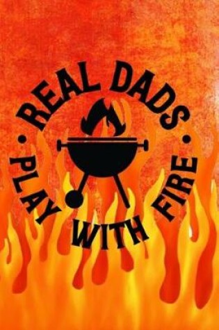 Cover of Real Dads Play With Fire