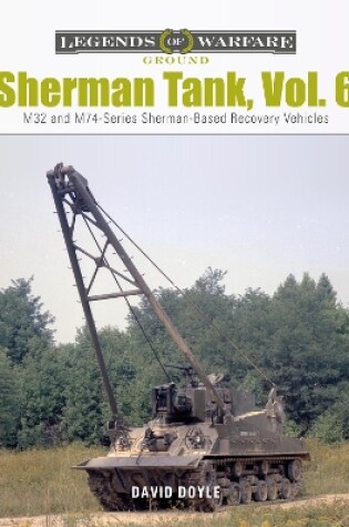 Cover of Sherman Tank, Vol. 6: M32 and M74-Series Sherman-Based Recovery Vehicles