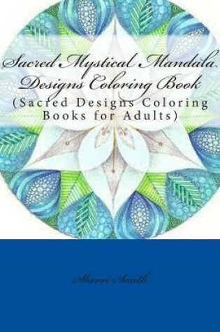 Cover of Sacred Mystical Mandala Designs Coloring Book