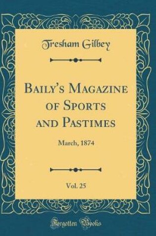 Cover of Baily's Magazine of Sports and Pastimes, Vol. 25