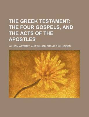 Book cover for The Greek Testament; The Four Gospels, and the Acts of the Apostles