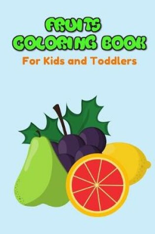 Cover of Fruits Coloring Book For Kids And Toddlers