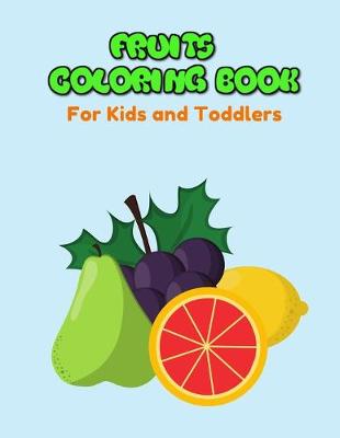 Book cover for Fruits Coloring Book For Kids And Toddlers