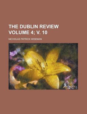 Book cover for The Dublin Review Volume 4; V. 10