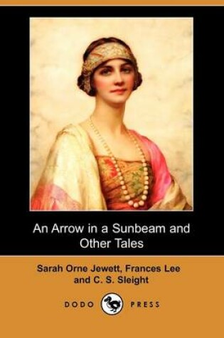 Cover of An Arrow in a Sunbeam and Other Tales (Dodo Press)