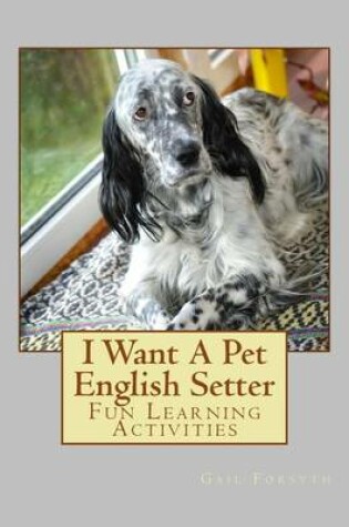 Cover of I Want A Pet English Setter