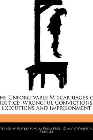 Cover of The Unforgivable Miscarriages of Justice