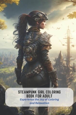 Cover of Steampunk Girl Coloring Book For Adult