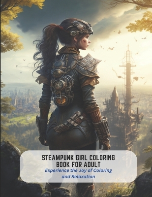 Book cover for Steampunk Girl Coloring Book For Adult