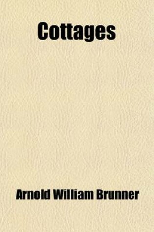 Cover of Cottages; Or, Hints on Economical Building, Containing Twenty-Four Plates of Medium and Low Cost Houses, Contributed by Different New York Architechts. Together with Descriptive Letterpress, Giving Practical Suggestions for Cottage Building