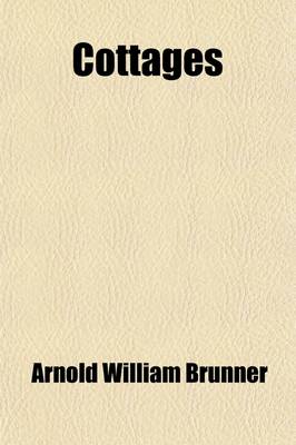 Book cover for Cottages; Or, Hints on Economical Building, Containing Twenty-Four Plates of Medium and Low Cost Houses, Contributed by Different New York Architechts. Together with Descriptive Letterpress, Giving Practical Suggestions for Cottage Building