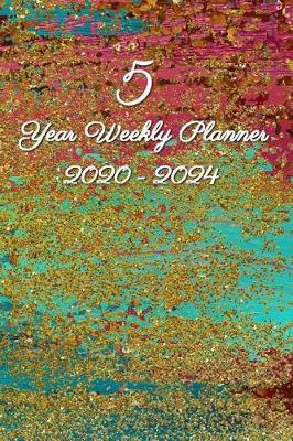 Book cover for 5 Year Weekly Planner 2020 - 2024