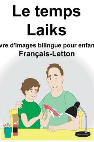 Cover of Français-Letton Le temps/Laiks Livre d'images bilingue pour enfants