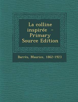 Book cover for La Colline Inspiree - Primary Source Edition