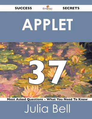 Book cover for Applet 37 Success Secrets - 37 Most Asked Questions on Applet - What You Need to Know