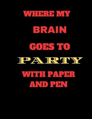 Book cover for Where My Brain Goes To Party With Pen and Paper