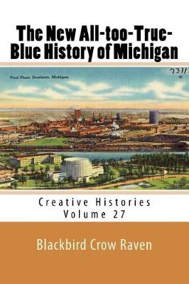 Book cover for The New All-Too-True-Blue History of Michigan