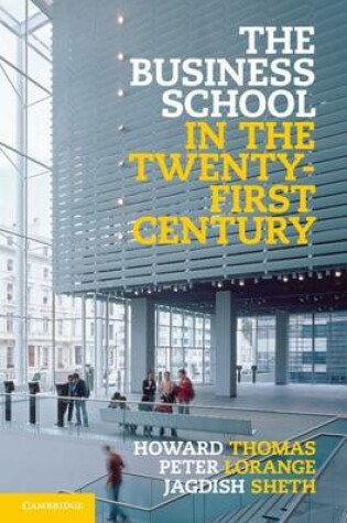 Cover of The Business School in the Twenty-First Century