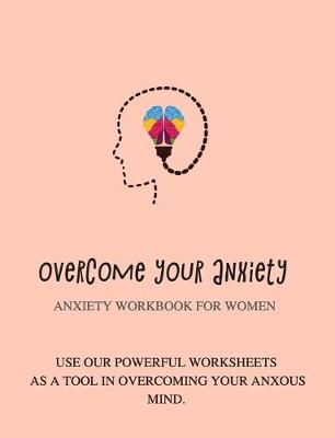 Book cover for Overcome your anxiety Anxiety workbook for women