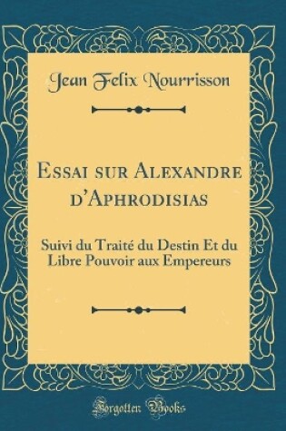 Cover of Essai sur Alexandre d'Aphrodisias