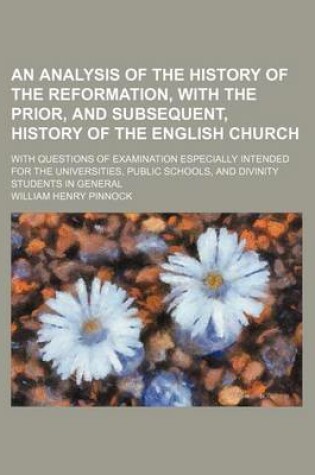 Cover of An Analysis of the History of the Reformation, with the Prior, and Subsequent, History of the English Church; With Questions of Examination Especiall