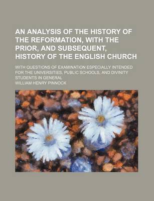 Book cover for An Analysis of the History of the Reformation, with the Prior, and Subsequent, History of the English Church; With Questions of Examination Especiall