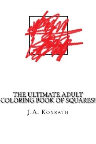 Cover of The Ultimate Adult Coloring Book of Squares!