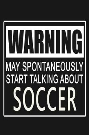 Cover of Warning - May Spontaneously Start Talking About Soccer