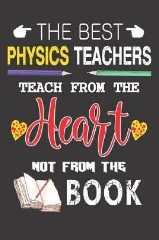 Cover of The best Physics teachers teach from the heart not from the book