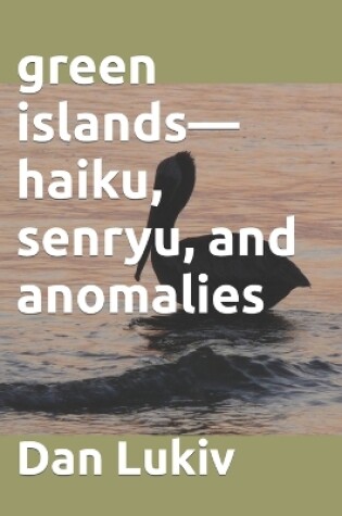 Cover of green islands-haiku, senryu, and anomalies