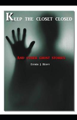 Cover of Keep the Closet Closed... and Other Ghost Stories