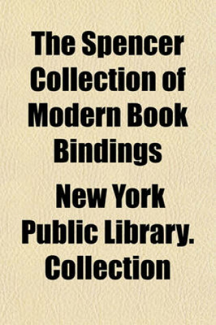 Cover of The Spencer Collection of Modern Book Bindings