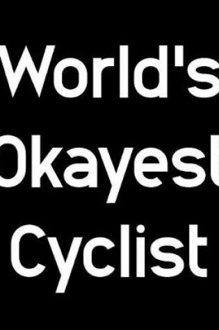 Cover of World's Okayest Cyclist