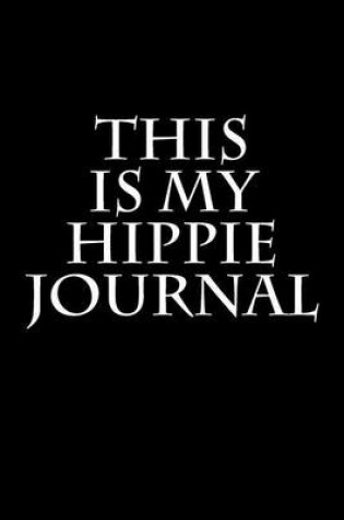 Cover of This Is My Hippie Journal