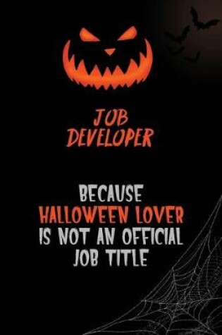 Cover of Job Developer Because Halloween Lover Is Not An Official Job Title