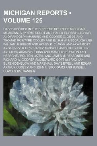 Cover of Michigan Reports (Volume 125); Cases Decided in the Supreme Court of Michigan