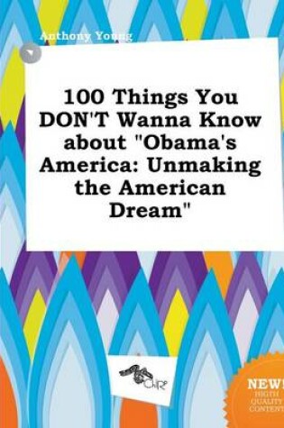 Cover of 100 Things You Don't Wanna Know about Obama's America